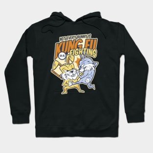 Not Every Bunny Is Kung Fu Fighting Hoodie